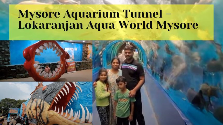 Mysore Aquarium Tunnel - Lokaranjan Aqua World Mysore Mysore Aqua World Underwater Zoo